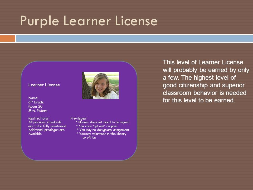 Blue Learner License con’t.  You will be allowed choice in how your day is scheduled.
