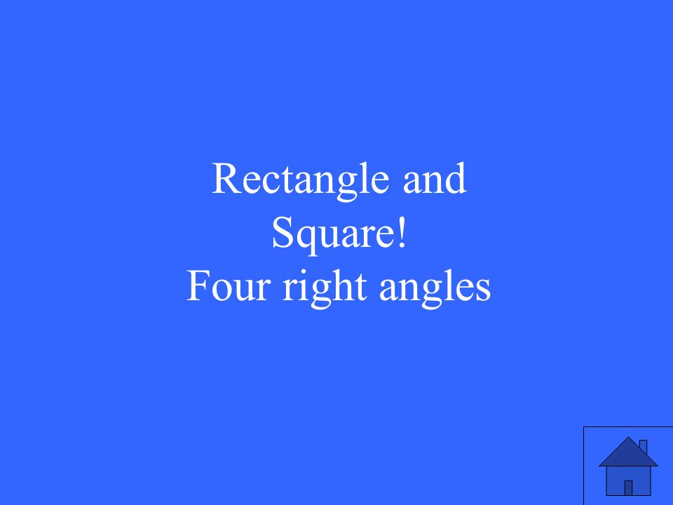 Rectangle and Square! Four right angles