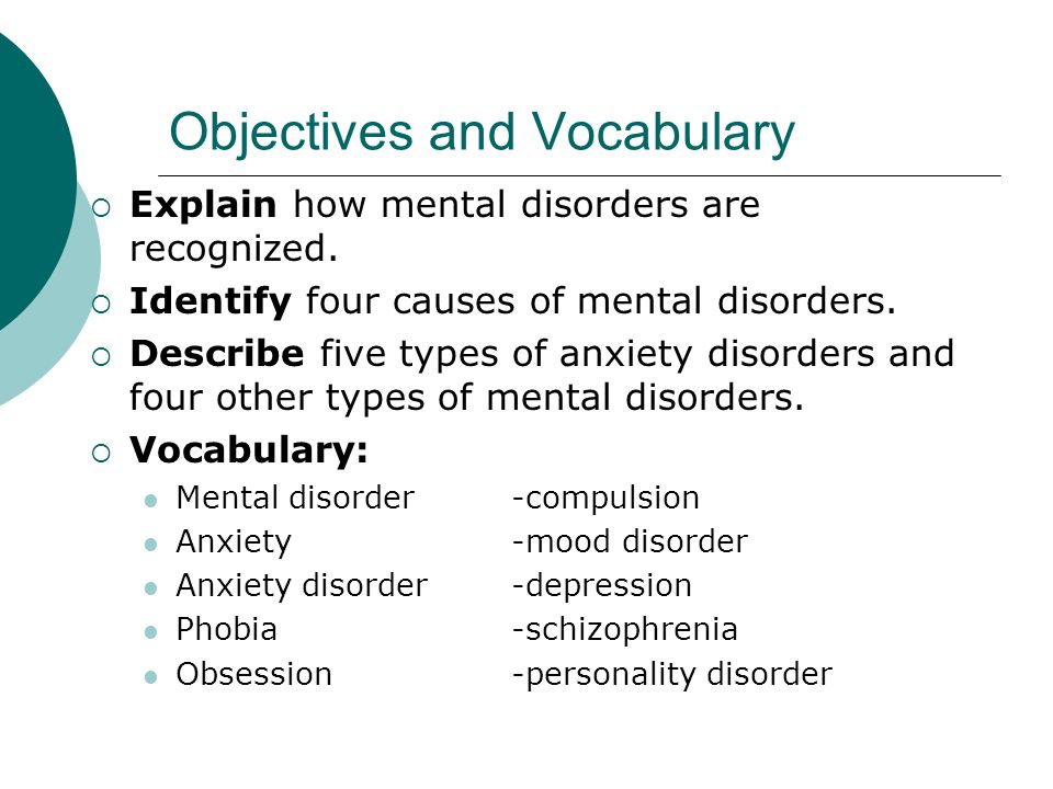 Objectives and Vocabulary  Explain how mental disorders are recognized.