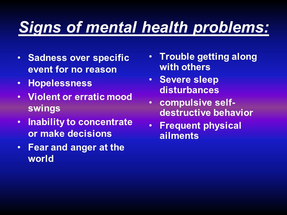 Emotional Disorders. Signs of mental health problems: Sadness over ...