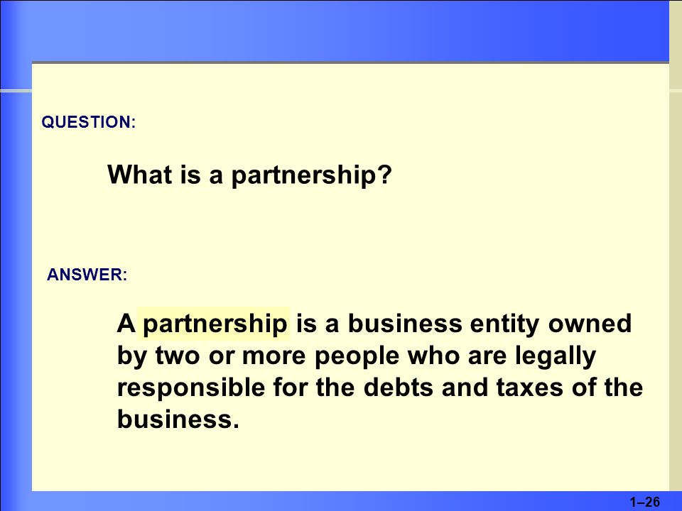 1–26 QUESTION: What is a partnership.