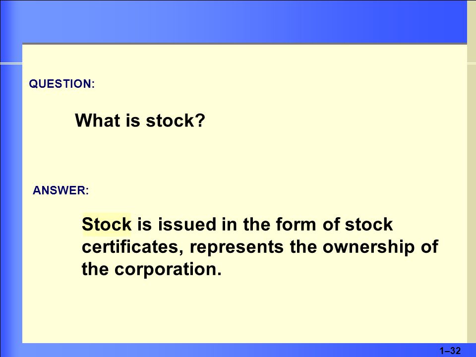 1–32 QUESTION: What is stock.