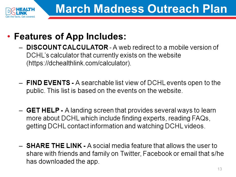 March Madness Outreach Plan Features of App Includes: –DISCOUNT CALCULATOR - A web redirect to a mobile version of DCHL’s calculator that currently exists on the website (