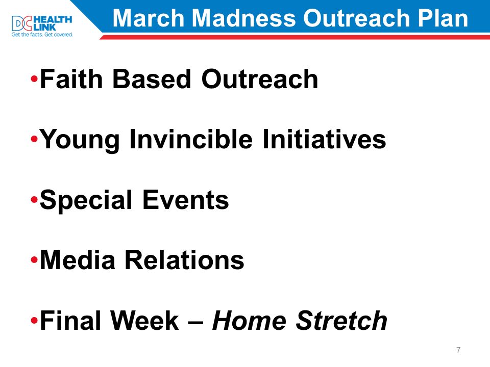 March Madness Outreach Plan Faith Based Outreach Young Invincible Initiatives Special Events Media Relations Final Week – Home Stretch 7 Outreach Approach