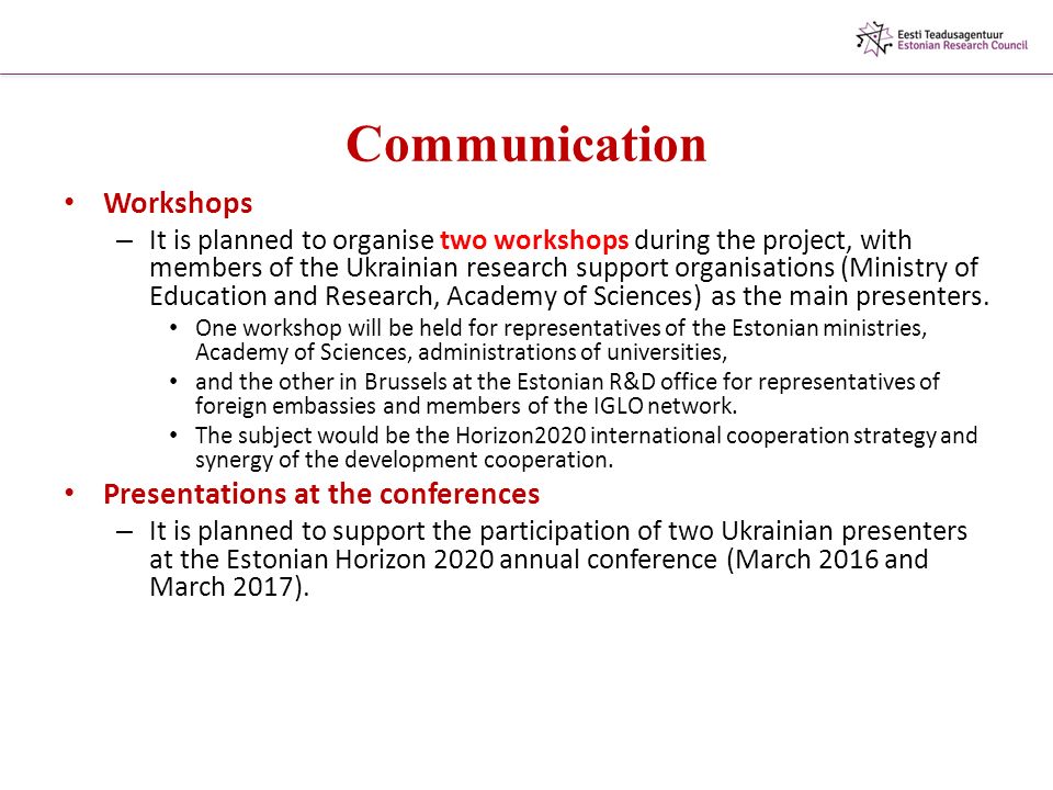 Communication Workshops – It is planned to organise two workshops during the project, with members of the Ukrainian research support organisations (Ministry of Education and Research, Academy of Sciences) as the main presenters.