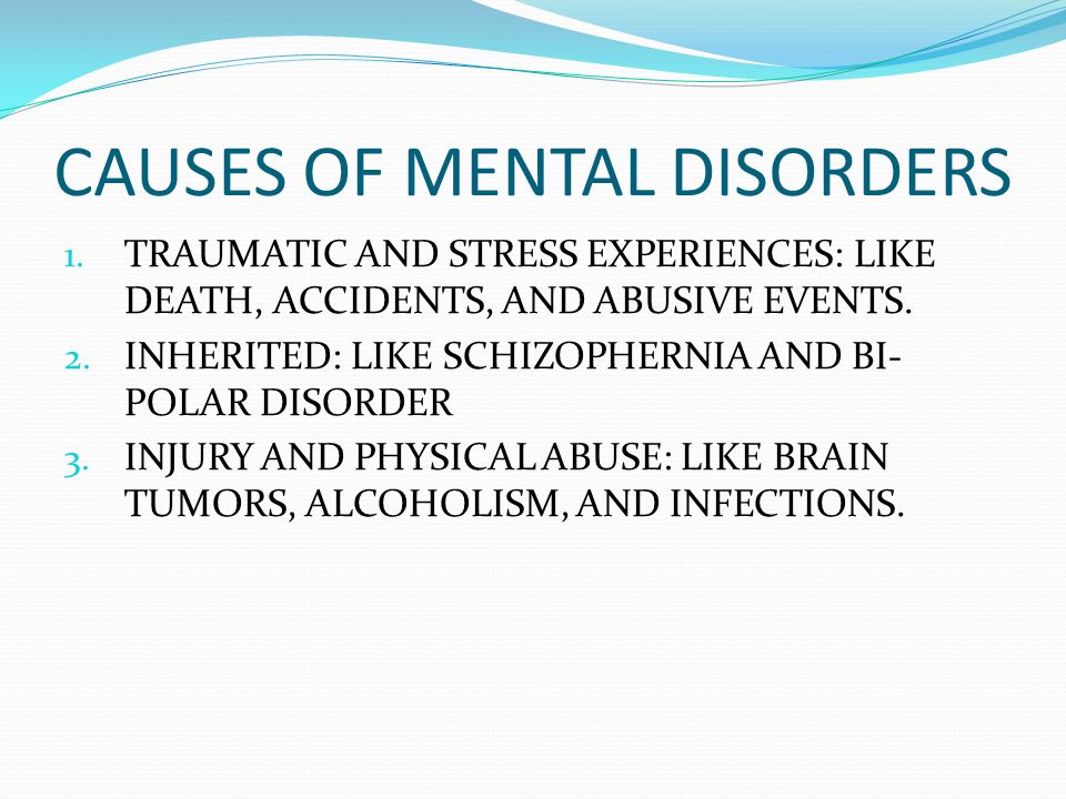 CAUSES OF MENTAL DISORDERS 1.