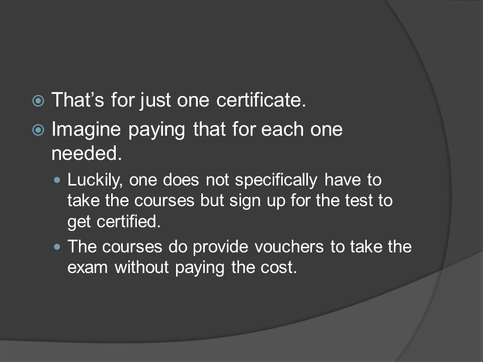  That’s for just one certificate.  Imagine paying that for each one needed.
