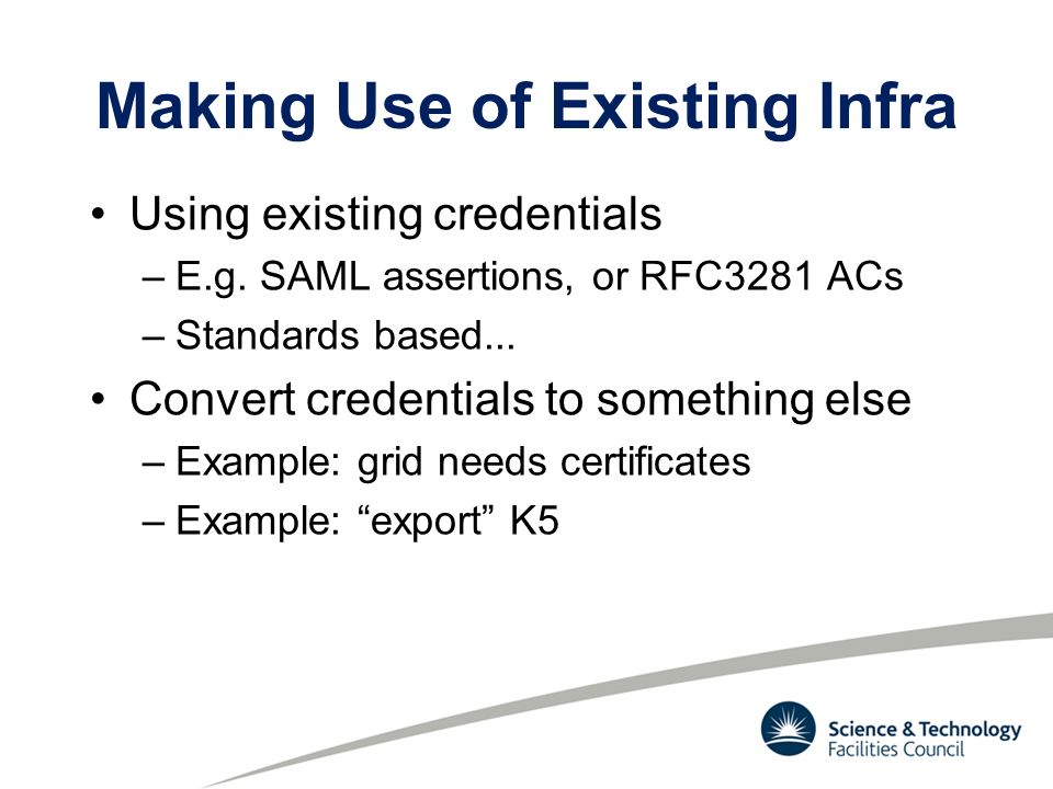 Making Use of Existing Infra Using existing credentials –E.g.