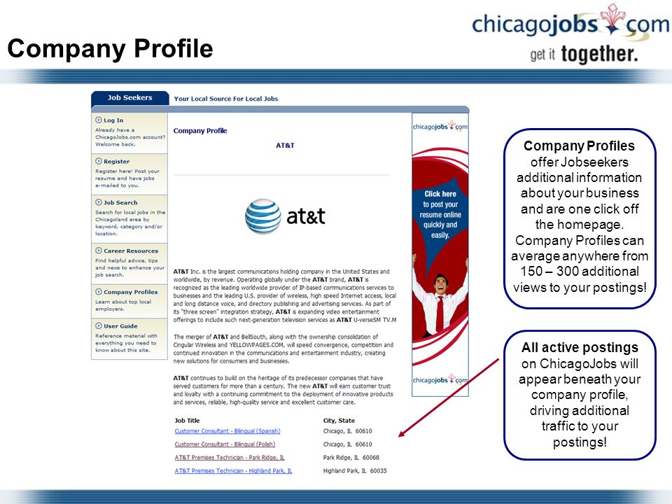 Company Profile All active postings on ChicagoJobs will appear beneath your company profile, driving additional traffic to your postings.