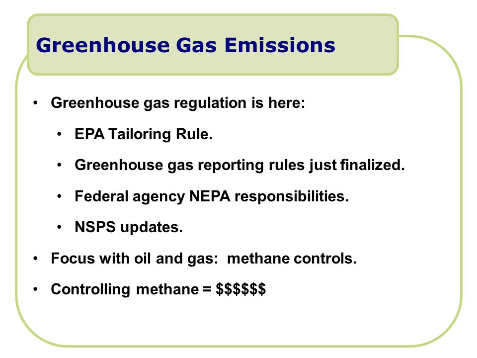 Greenhouse Gas Emissions Greenhouse gas regulation is here: EPA Tailoring Rule.