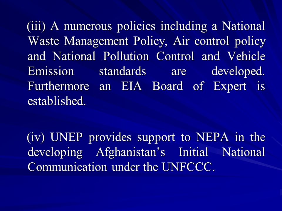 (iii) A numerous policies including a National Waste Management Policy, Air control policy and National Pollution Control and Vehicle Emission standards are developed.