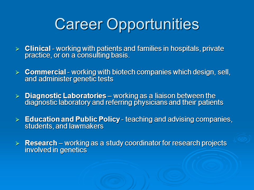 Career Opportunities  Clinical - working with patients and families in hospitals, private practice, or on a consulting basis.