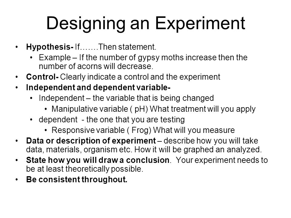 Designing an Experiment Hypothesis- If…….Then statement.