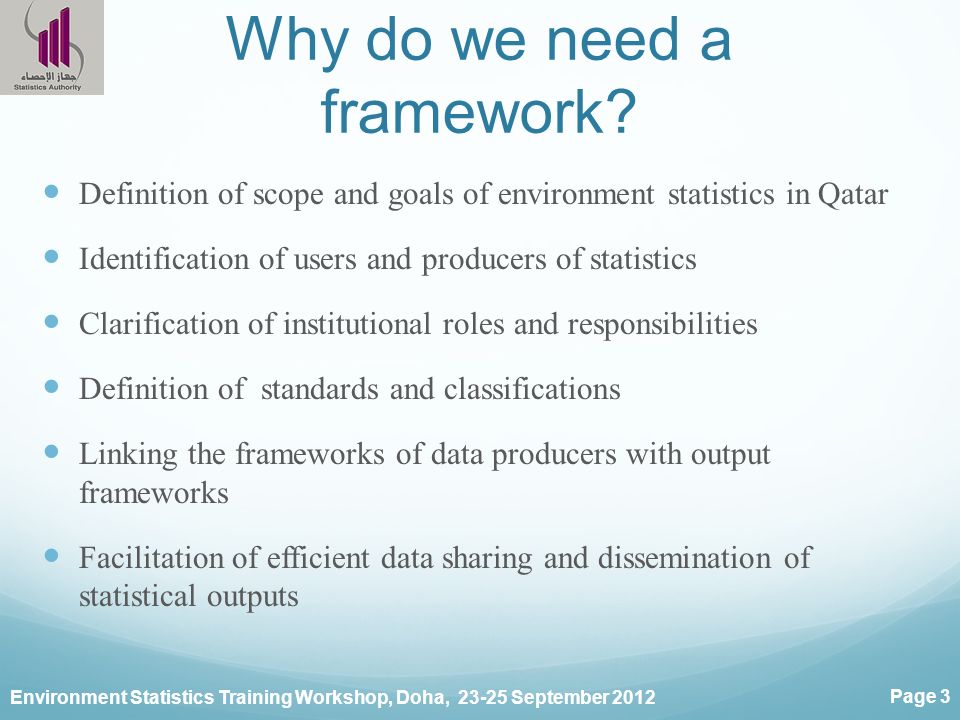 Environment Statistics Training Workshop, Doha, September 2012 Page 3 Why do we need a framework.