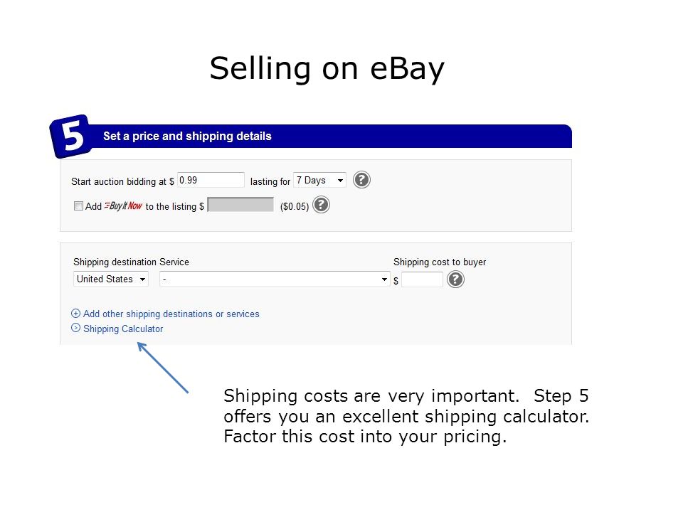 Selling on eBay Shipping costs are very important.
