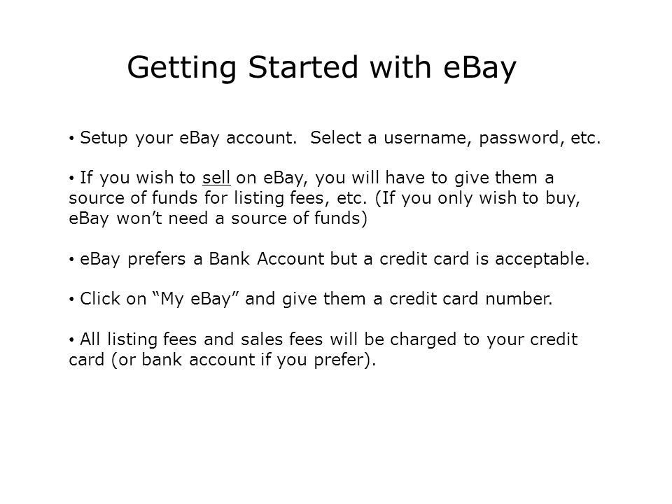 Getting Started with eBay Setup your eBay account.
