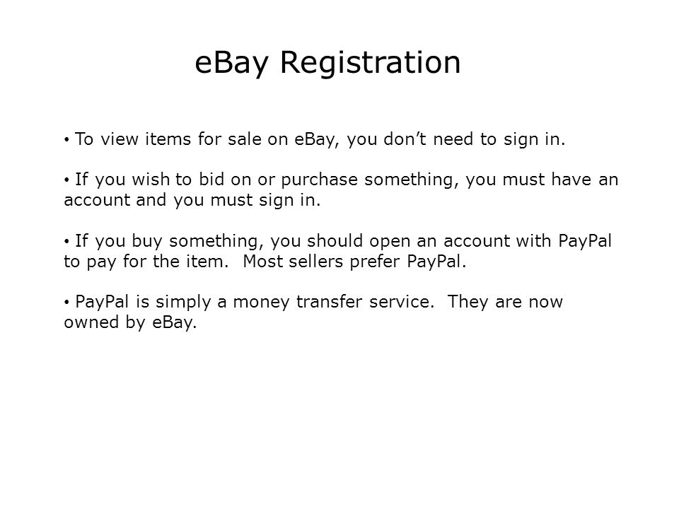 eBay Registration To view items for sale on eBay, you don’t need to sign in.