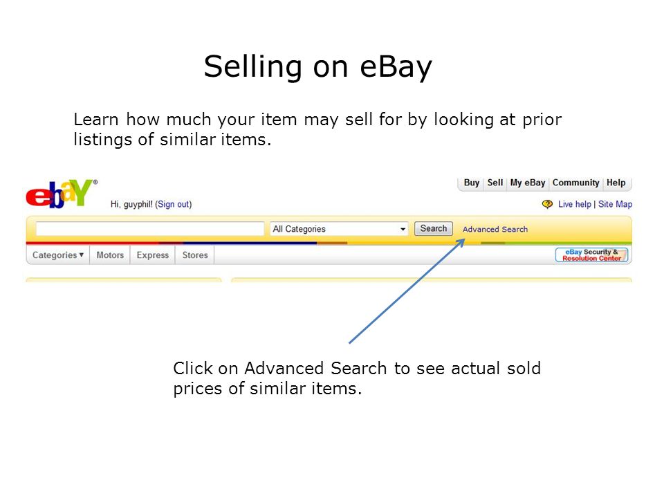 Selling on eBay Learn how much your item may sell for by looking at prior listings of similar items.