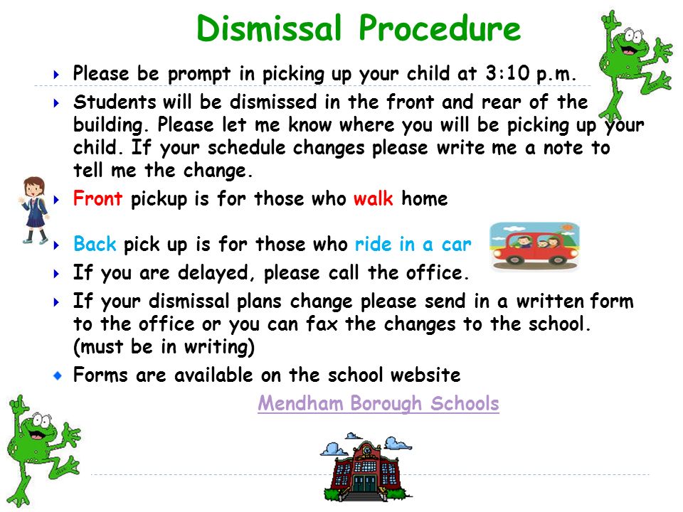 Dismissal Procedure  Please be prompt in picking up your child at 3:10 p.m.