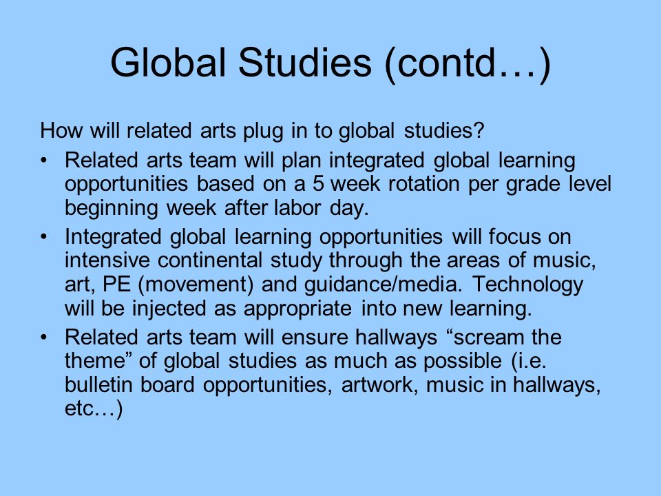 Global Studies (contd…) How will related arts plug in to global studies.