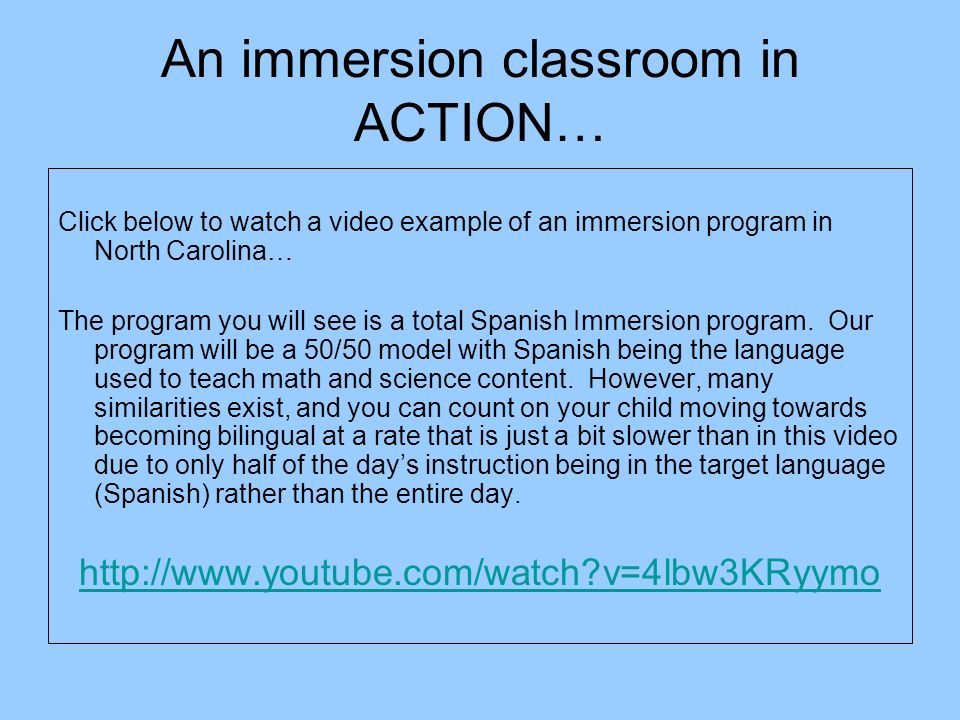 An immersion classroom in ACTION… Click below to watch a video example of an immersion program in North Carolina… The program you will see is a total Spanish Immersion program.