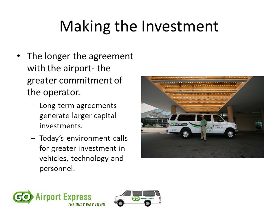 Making the Investment The longer the agreement with the airport- the greater commitment of the operator.