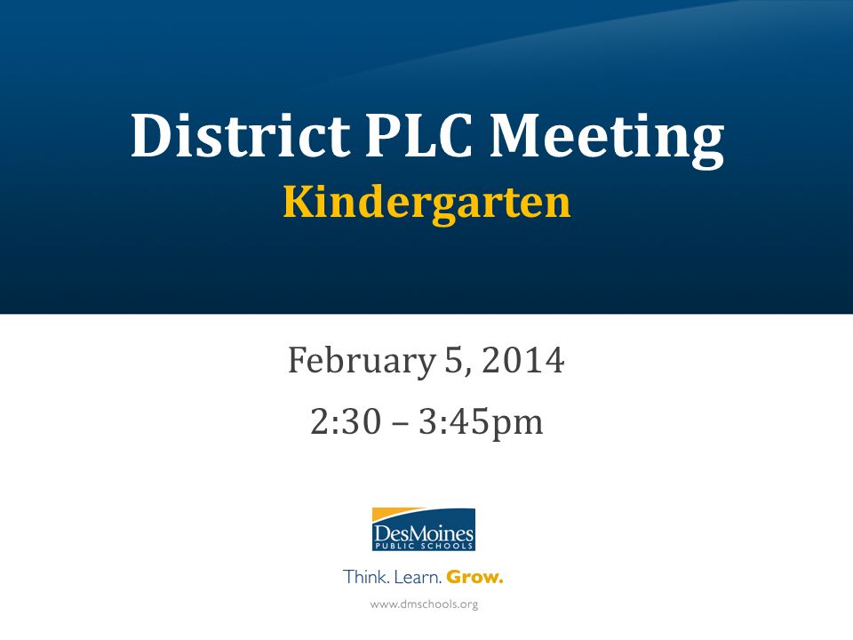 District PLC Meeting Kindergarten February 5, :30 – 3:45pm
