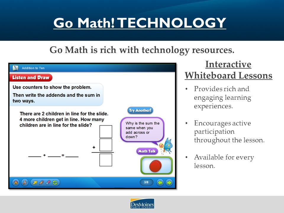 Go Math. TECHNOLOGY Go Math is rich with technology resources.