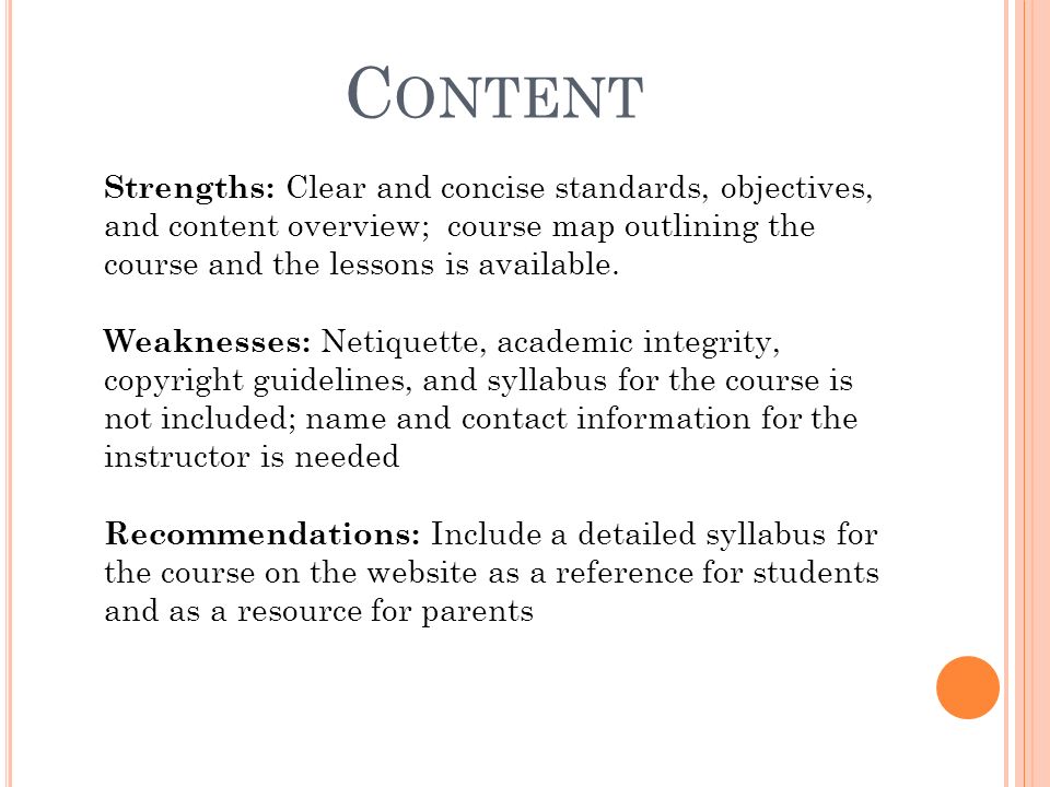 C ONTENT Strengths: Clear and concise standards, objectives, and content overview; course map outlining the course and the lessons is available.