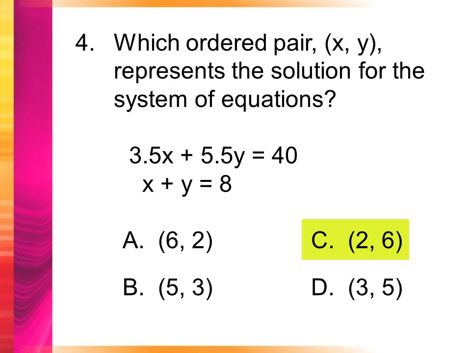 4.Which ordered pair, (x, y), represents the solution for the system of equations.