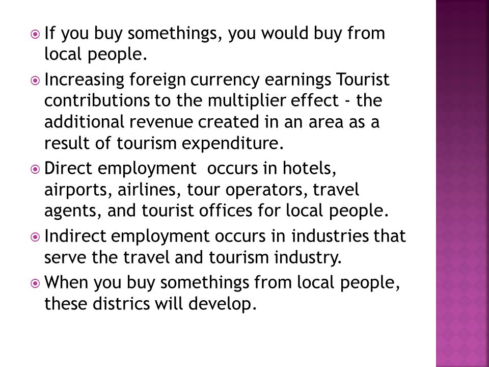  If you buy somethings, you would buy from local people.
