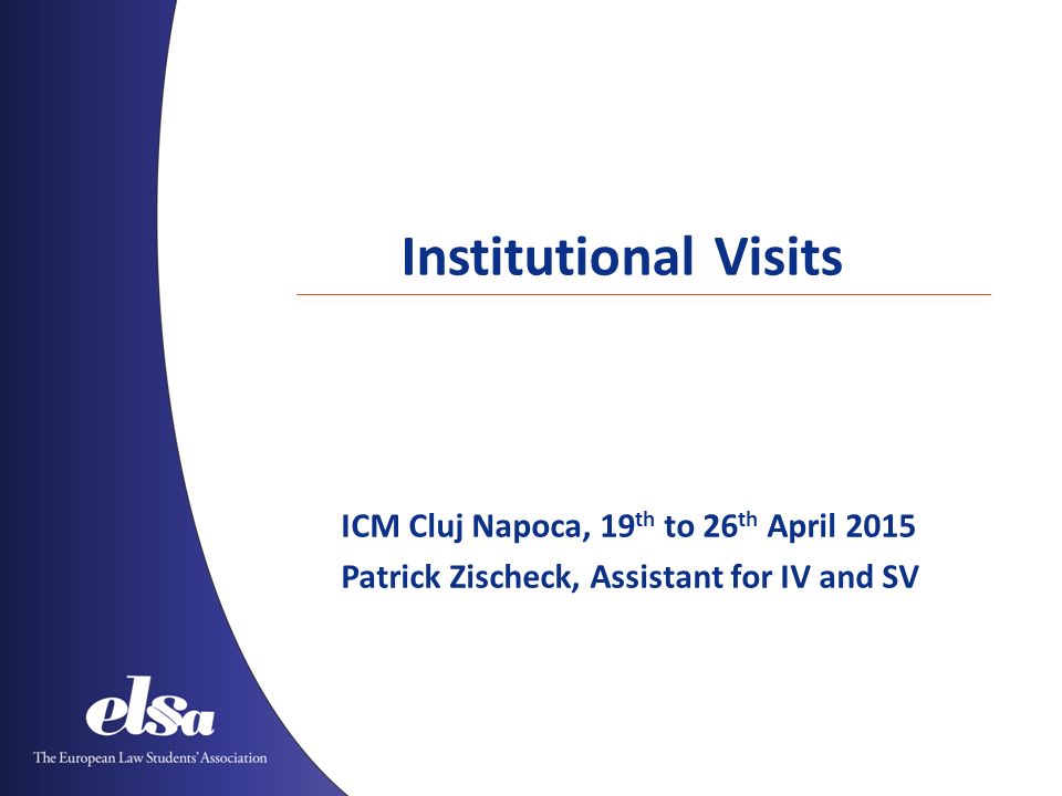 Institutional Visits ICM Cluj Napoca, 19 th to 26 th April 2015 Patrick Zischeck, Assistant for IV and SV