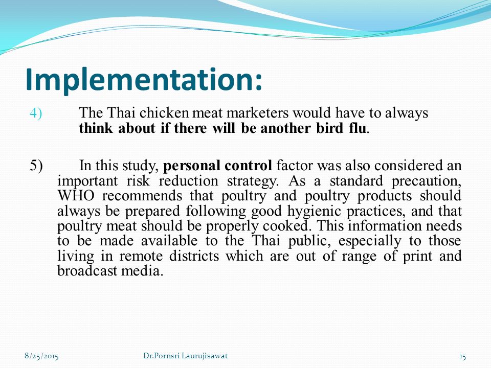 Implementation: 4) The Thai chicken meat marketers would have to always think about if there will be another bird flu.