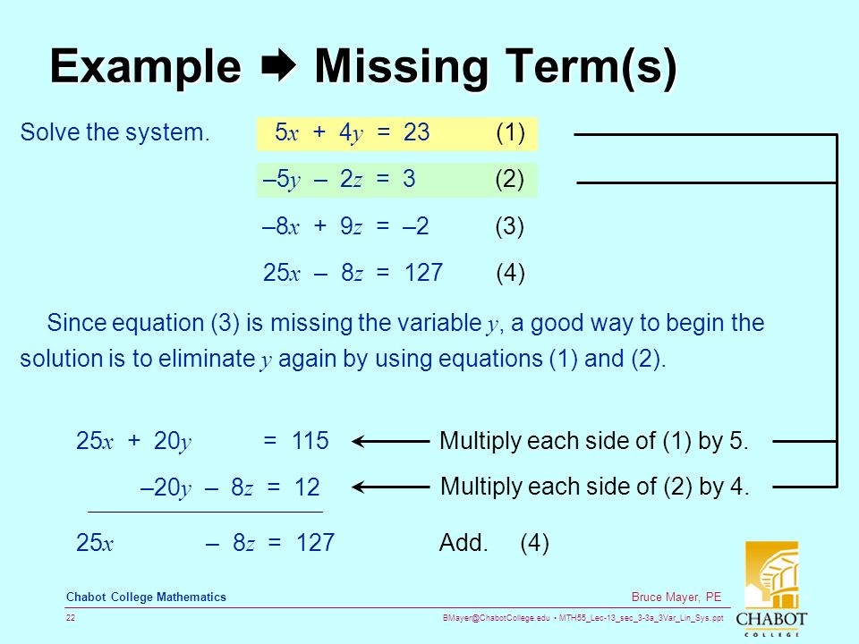 MTH55_Lec-13_sec_3-3a_3Var_Lin_Sys.ppt 22 Bruce Mayer, PE Chabot College Mathematics Example  Missing Term(s) Multiply each side of (2) by 4.