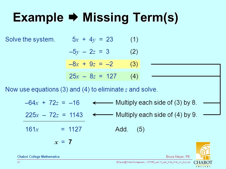 MTH55_Lec-13_sec_3-3a_3Var_Lin_Sys.ppt 23 Bruce Mayer, PE Chabot College Mathematics Example  Missing Term(s) Multiply each side of (4) by 9.