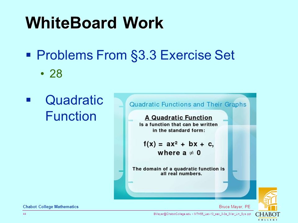 MTH55_Lec-13_sec_3-3a_3Var_Lin_Sys.ppt 44 Bruce Mayer, PE Chabot College Mathematics WhiteBoard Work  Problems From §3.3 Exercise Set 28  Quadratic Function