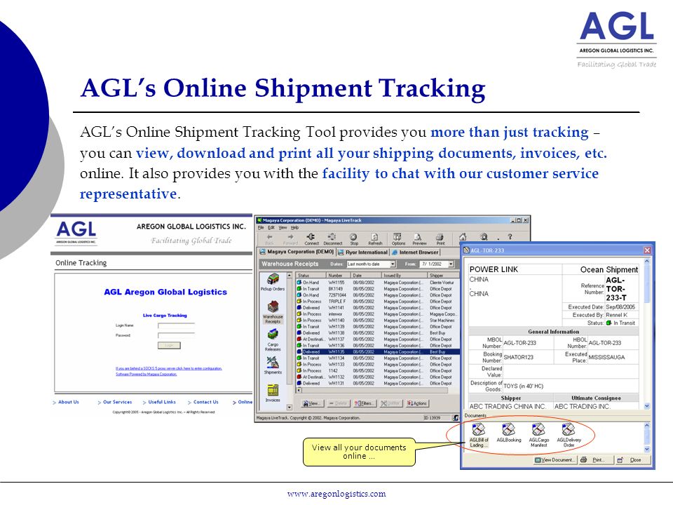 AGL’s Online Shipment Tracking AGL’s Online Shipment Tracking Tool provides you more than just tracking – you can view, download and print all your shipping documents, invoices, etc.