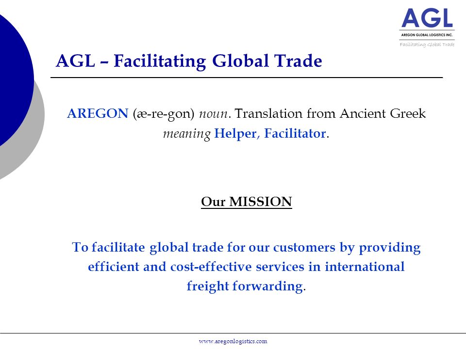 AGL – Facilitating Global Trade AREGON (æ-re-gon) noun.
