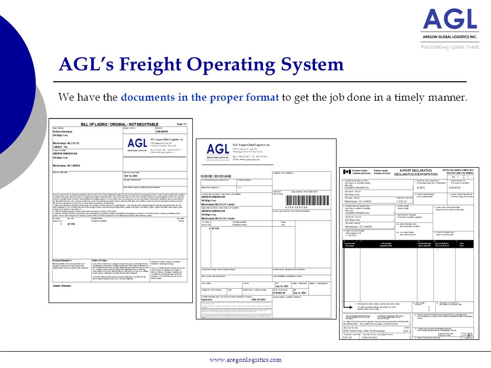 AGL’s Freight Operating System We have the documents in the proper format to get the job done in a timely manner.