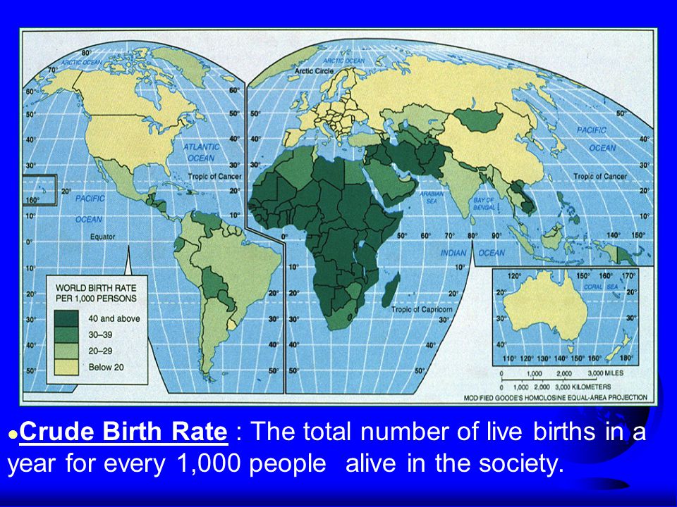 ● Crude Birth Rate : The total number of live births in a year for every 1,000 people alive in the society.