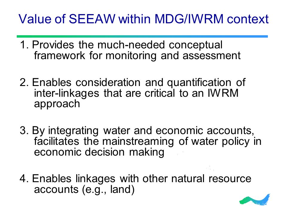 Value of SEEAW within MDG/IWRM context 1.