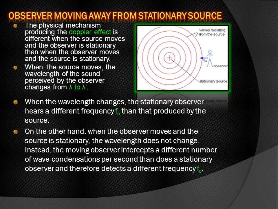 The physical mechanism producing the doppler effect is different when the source moves and the observer is stationary then when the observer moves and the source is stationary.