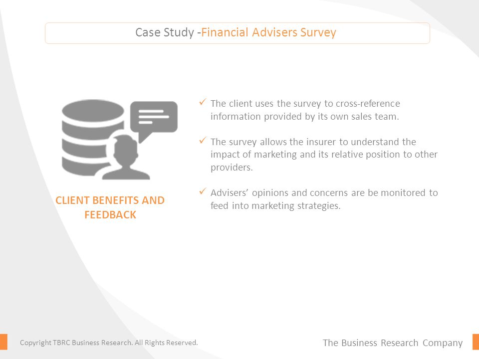 Case Study -Financial Advisers Survey The client uses the survey to cross-reference information provided by its own sales team.