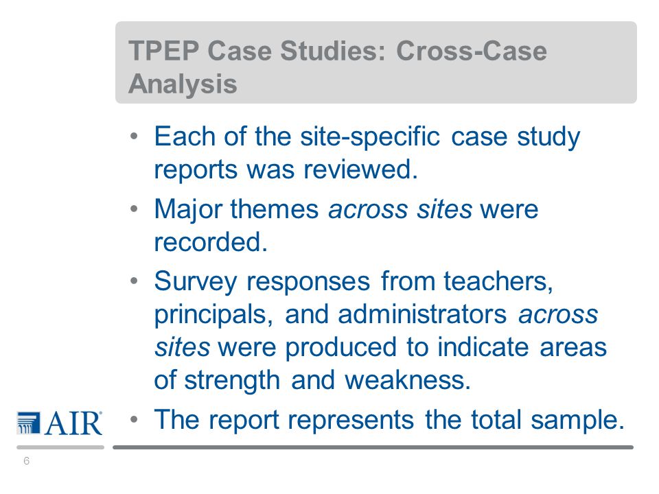 6 TPEP Case Studies: Cross-Case Analysis Each of the site-specific case study reports was reviewed.