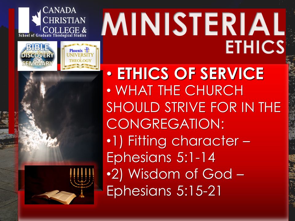 ETHICS OF SERVICE ETHICS OF SERVICE WHAT THE CHURCH SHOULD STRIVE FOR IN THE CONGREGATION: WHAT THE CHURCH SHOULD STRIVE FOR IN THE CONGREGATION: 1) Fitting character – Ephesians 5:1-14 1) Fitting character – Ephesians 5:1-14 2) Wisdom of God – Ephesians 5: ) Wisdom of God – Ephesians 5:15-21