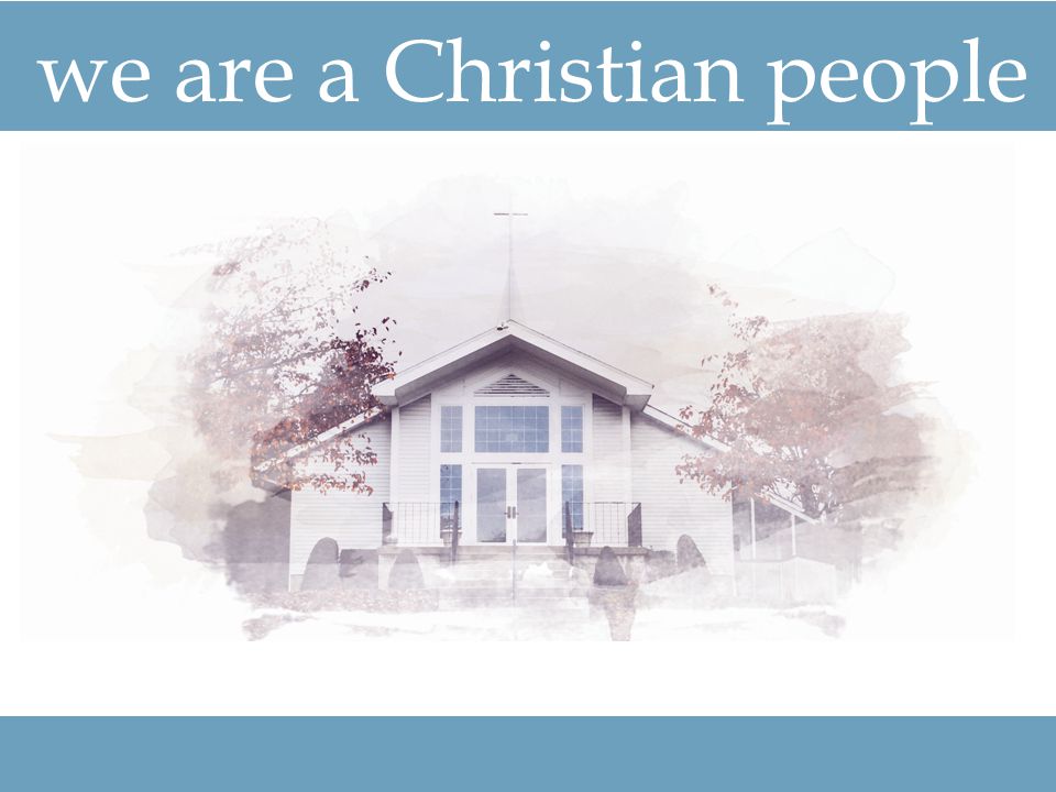 we are a Christian people