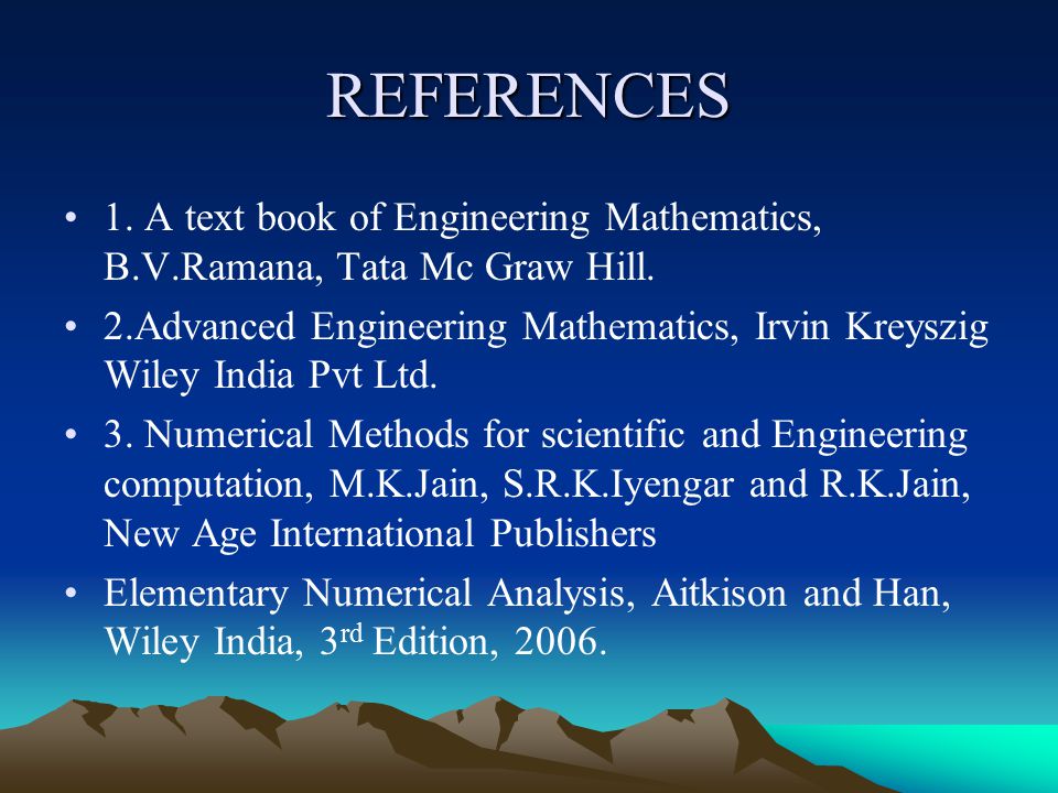 REFERENCES 1. A text book of Engineering Mathematics, B.V.Ramana, Tata Mc Graw Hill.