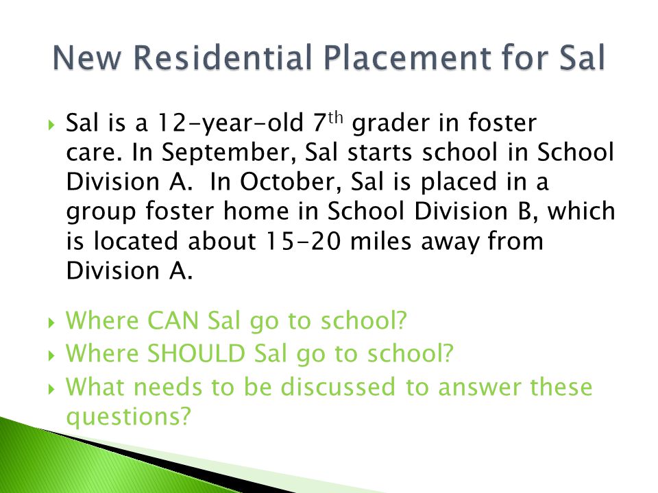  Sal is a 12-year-old 7 th grader in foster care.