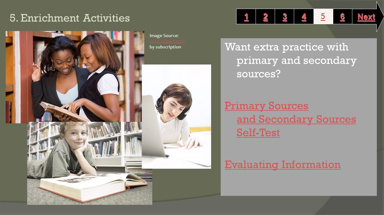 5. Enrichment Activities Want extra practice with primary and secondary sources.