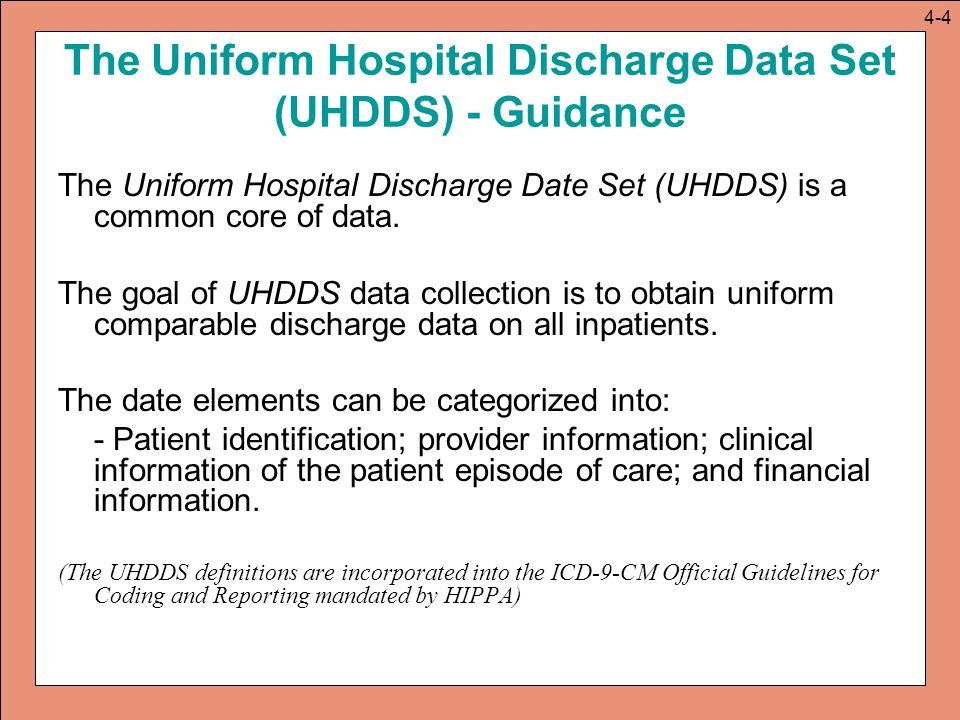 The Uniform Hospital Discharge Data Set (UHDDS) - Guidance The Uniform Hospital Discharge Date Set (UHDDS) is a common core of data.